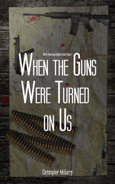 When the Guns Were Turned On Us - Christopher McGarry