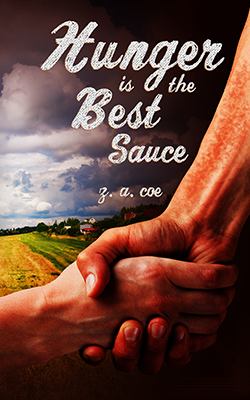 Hunger Is the Best Sauce by Z. A. Coe